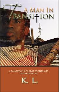 A Man In Transition by K. L. Belvin  Poetry